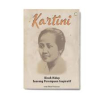 Kartini: Kisah Hidup Seorang Perempuan Inspiratif