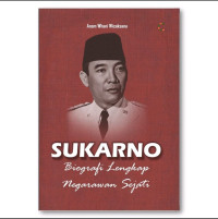 Sukarno Biografi Lengkap Negarawan Sejati