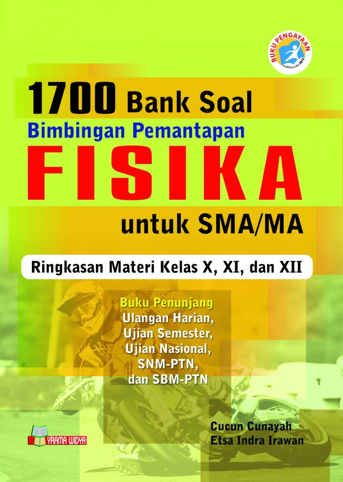 1700 Bank Soal Bimbingan Pemantapan FISIKA untuk SMA/MA : Ringkasan Materi Kelas X, XI, dan XII