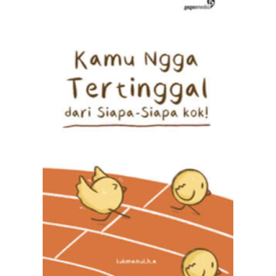 Kamu nggak Tertinggal dari Siapa siapa kok