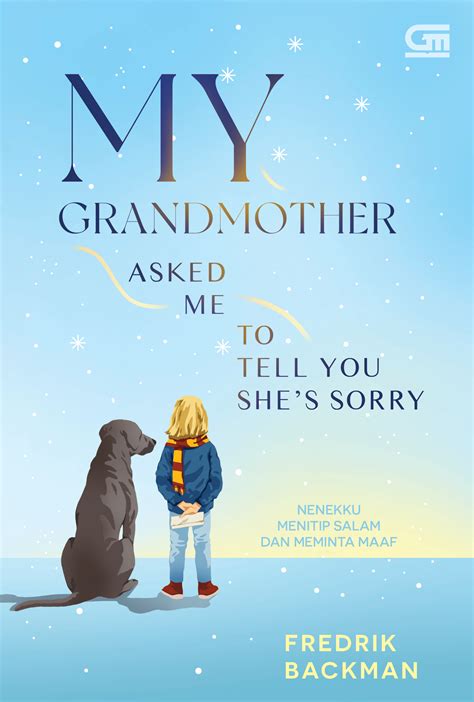My grandmother asked me to tell you she's sorry