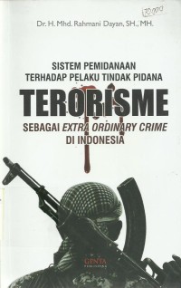 Sistem Pemidanaan Terhadap Pelaku Tindak Pidana Terorisme Sebagai Extra Ordinary Crime di Indonesia