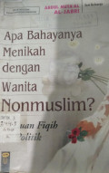 Apa Bahayanya Menikah Dengan Wanita Nonmuslim? Tinjauan Fiqih dan Politik