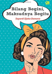 Image of Bilang Begini, Maksudnya Begitu