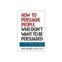 Image of How to Persuade People Who Don't Want To Be Persuaded