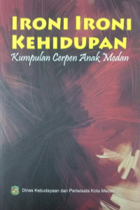 Image of Ironi Ironi Kehidupan: Kumpulan Cerpen Anak Medan