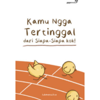 Image of Kamu nggak Tertinggal dari Siapa siapa kok