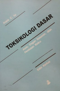 Image of Toksikologi Dasar : Asas, Organ Sasaran, dan Penelitian Risiko